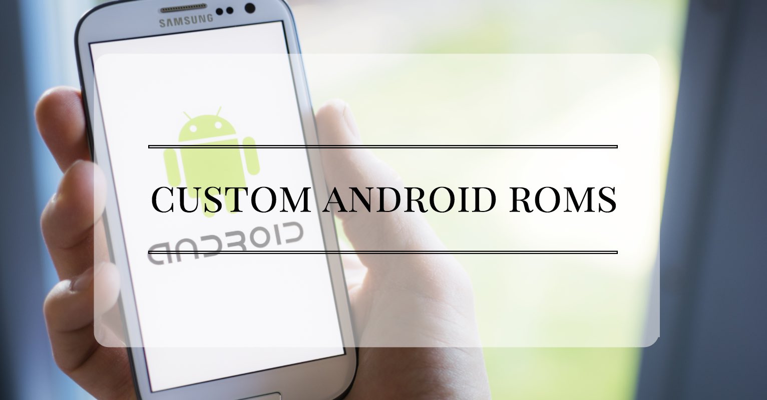 Custom ROMs for Android