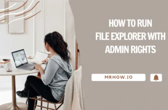 How to Run File Explorer With Admin Rights
