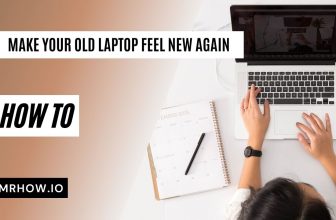 Make Your Old Laptop Feel New Again