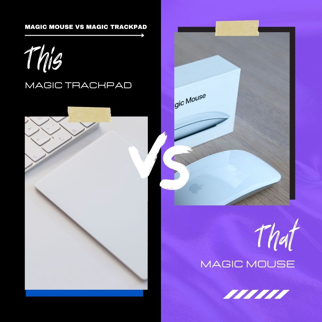 Magic Mouse and Magic Trackpad: Which is better?