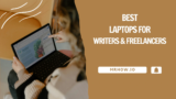 Top 8 Best Laptops For Writers and Freelancers
