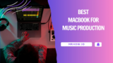 Best Macs For Music Production – Top 6 Picks