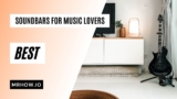 Best Soundbar For Music Lovers: Our Top 7 Picks