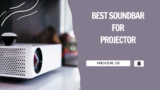 Best Soundbar For Projector: Our Top 8 Picks