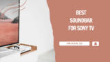 Best Soundbar For Sony TV – Our Top 6 Picks