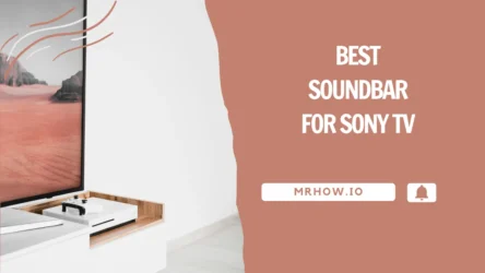 Best Soundbar For Sony TV – Our Top 6 Picks
