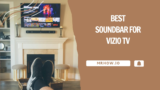 Best Soundbar For Vizio TV: Our Top 7 Picks