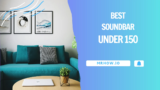 Best Soundbars Under $150: Our Top 5 Picks