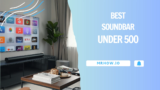 Best Soundbars Under $500: Our Top 8 Picks