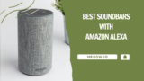 Top 9 Best Soundbars With Amazon Alexa