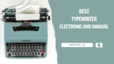 Top 7 Best Typewriter – Electronic and Manual