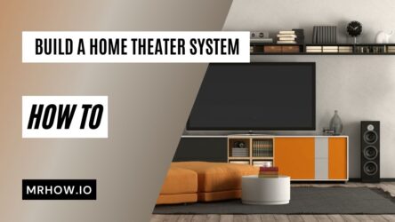 How to Build a Home Theater System [Your 6-Step Guide]