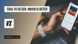 Deezer Vs. Tidal: Which Is The Better Music Service?