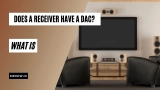 Does A Receiver Have A DAC? All You Need To Know