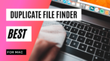 11 Best Duplicate File Finder For Mac: Free and Paid