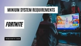 Fortnite System Requirements and Recommended: PC, Laptop