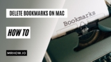 How To Delete Bookmarks On Mac (All Browsers)