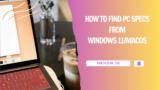 How to Find PC Specs From Windows 11/macOS