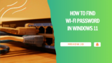 How to Find Wi-Fi Password in Windows 11 (5 Ways)