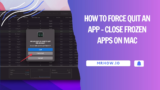 How to Force Quit an App – Close Frozen Apps on Mac
