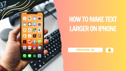 How to Make Text Larger on iPhone: A How-To Guide