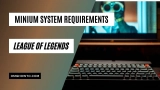 League of Legends System Requirements PC & Laptop (LOL)