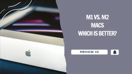 M1 Vs. M2 Macs: Which Is Better For Your Experience? 