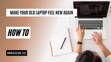 8 Ways to Make Your Old Laptop Feel New Again