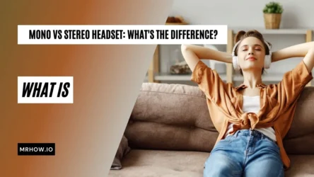 Mono Vs Stereo Headset: What Are the Main Similarities And Differences? 