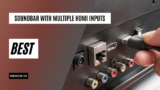 7 Best Soundbar With Multiple HDMI (ARC & Inputs)
