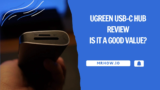 UGREEN USB-C Hub Review: Is It a Good Value?