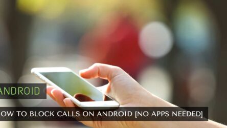 How to Block Calls on Android [No Apps Needed]