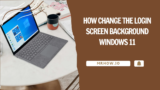 How Change The Login Screen Background (Windows 11/10)