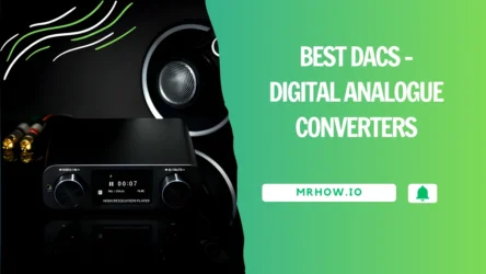 Top 9 Best DACs – Digital Analogue Converters