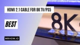 Top 7 Best HDMI 2.1 Cable For 8K TV, PS5, eARC