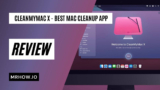 CleanMyMac X: An In-depth Review After 3 Years of Usage
