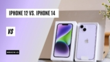 iPhone 12 vs. iPhone 14: Should You Upgrade?