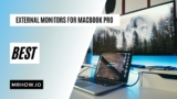 Top 8 Best Monitors For MacBook Pro