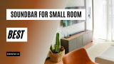 10 Best Soundbar For Small Room, Apartment or Condo