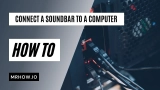 How to Connect a Soundbar to Your Computer (Win/Mac)